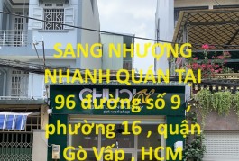 SANG NHƯỢNG NHANH QUÁN TẠI 96 đường số 9 , phường 16 , quận Gò Vấp , HCM